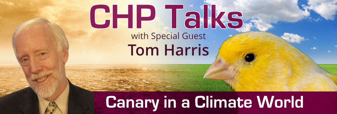 Watch CHP Talks with Special Guest, Tom Harris