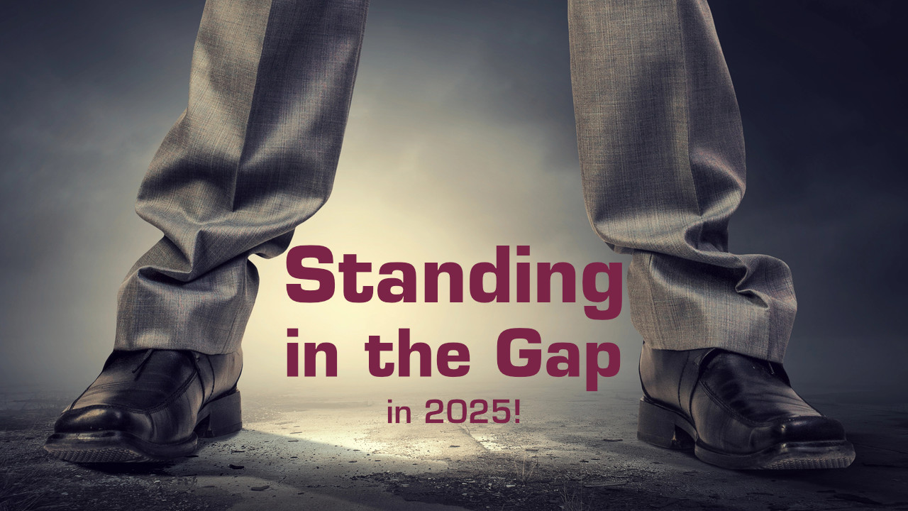 Standing in the Gap in 2025!